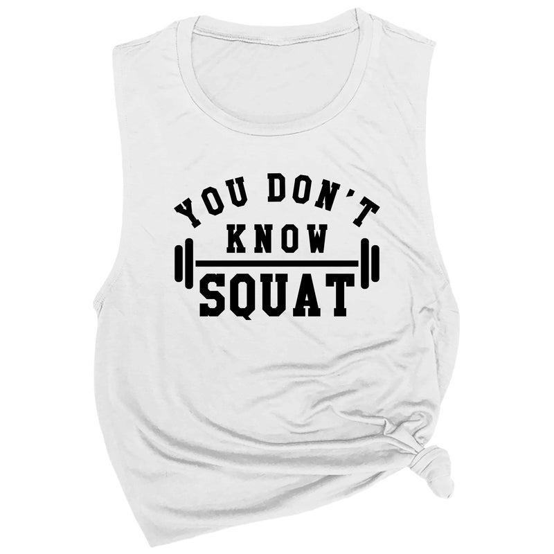 You Don't Know Squat Muscle Tee