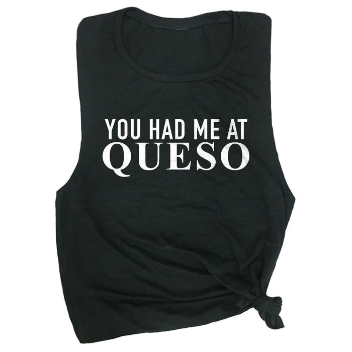 You Had Me at Queso Muscle Tee