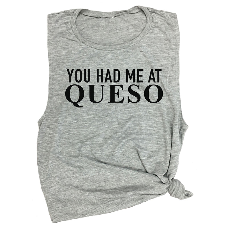 You Had Me at Queso Muscle Tee