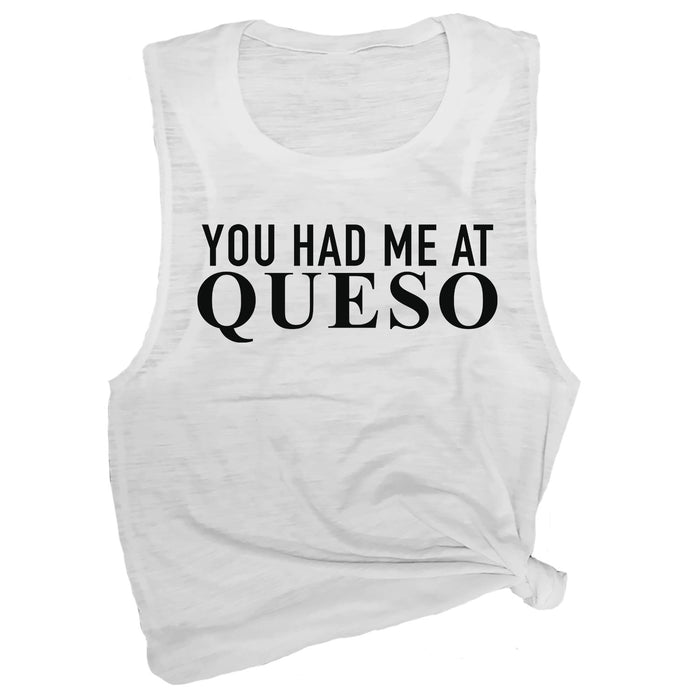 You Had Me at Queso Muscle Tee