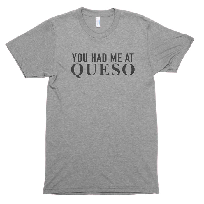 You Had Me at Queso Premium Unisex T-Shirt