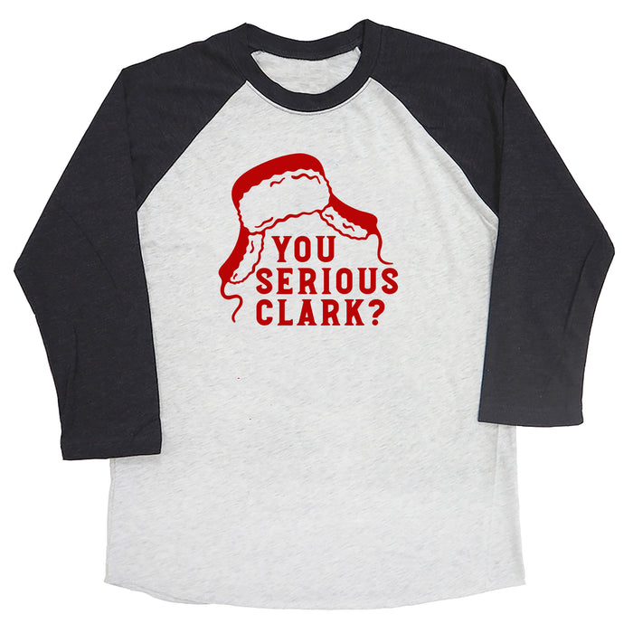 You Serious Clark? Raglan Tee