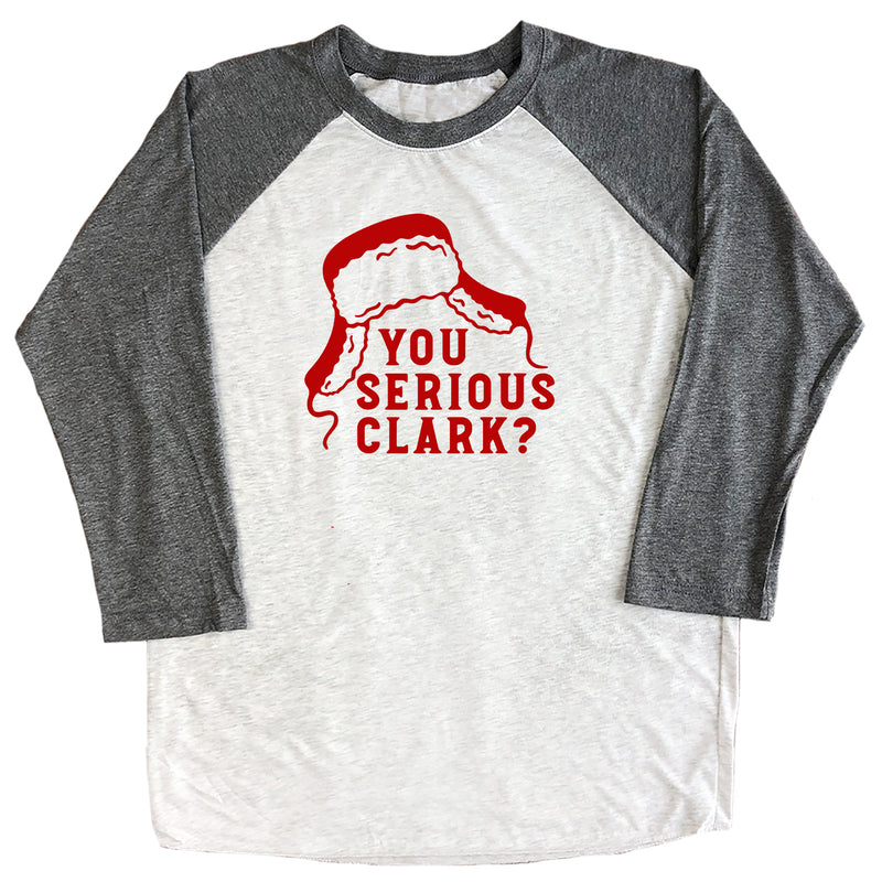 You Serious Clark? Raglan Tee