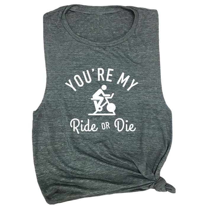 You're My Ride or Die Muscle Tee