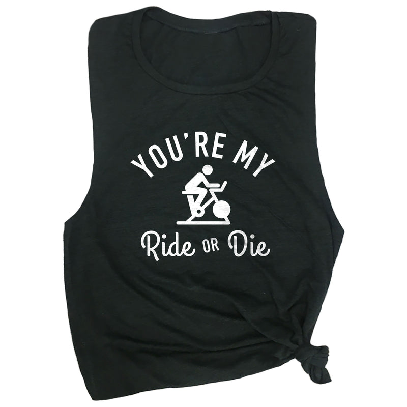 You're My Ride or Die Muscle Tee