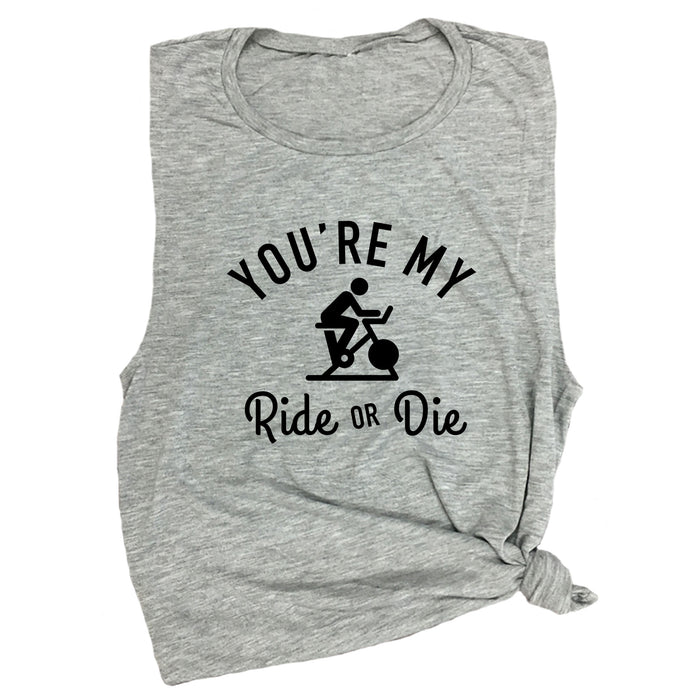 You're My Ride or Die Muscle Tee