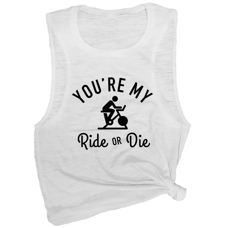 You're My Ride or Die Muscle Tee