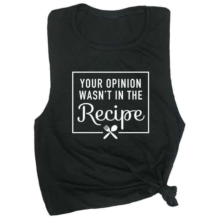 Your Opinion Wasn't in the Recipe Muscle Tee
