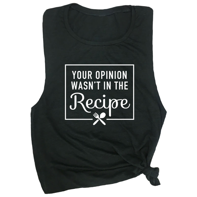 Your Opinion Wasn't in the Recipe Muscle Tee
