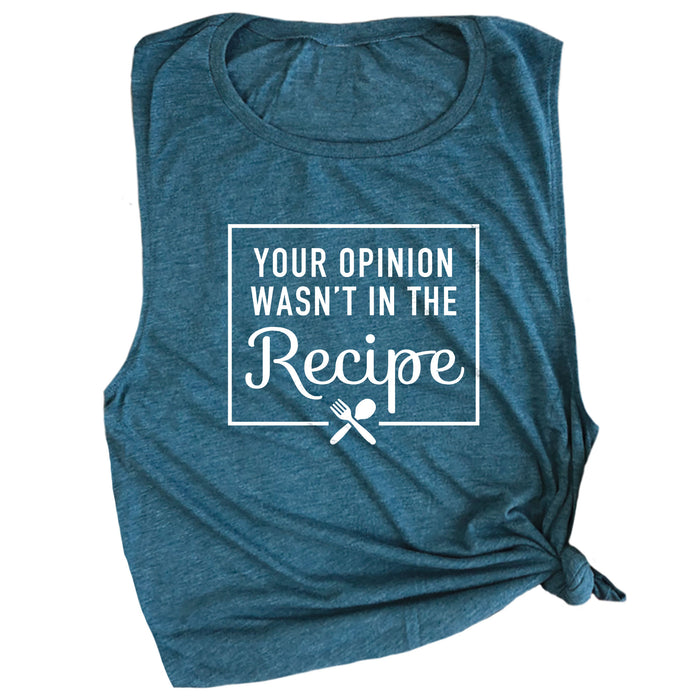 Your Opinion Wasn't in the Recipe Muscle Tee