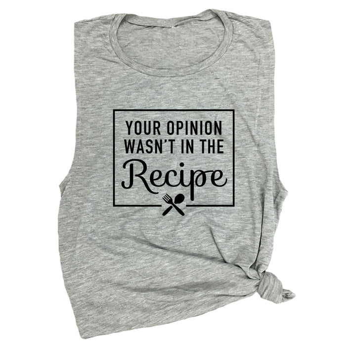 Your Opinion Wasn't in the Recipe Muscle Tee