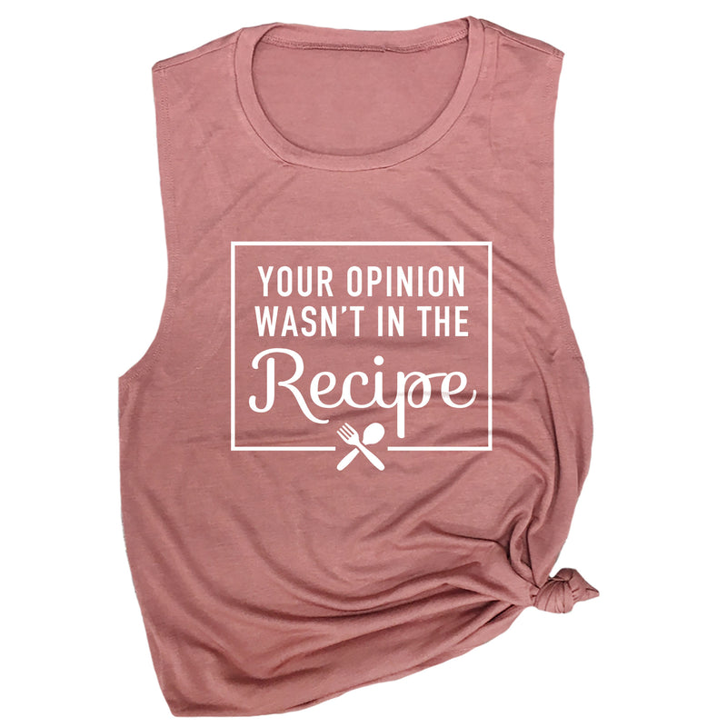 Your Opinion Wasn't in the Recipe Muscle Tee