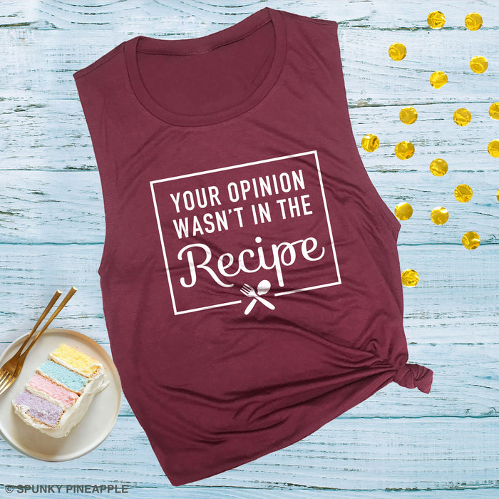 Your Opinion Wasn't in the Recipe Muscle Tee